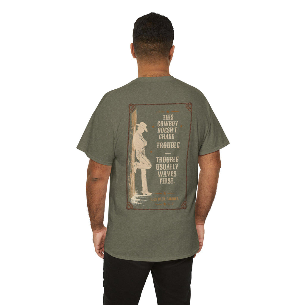This Cowboy Doesn't Chase Trouble T-Shirt | Western Quote Graphic Tee