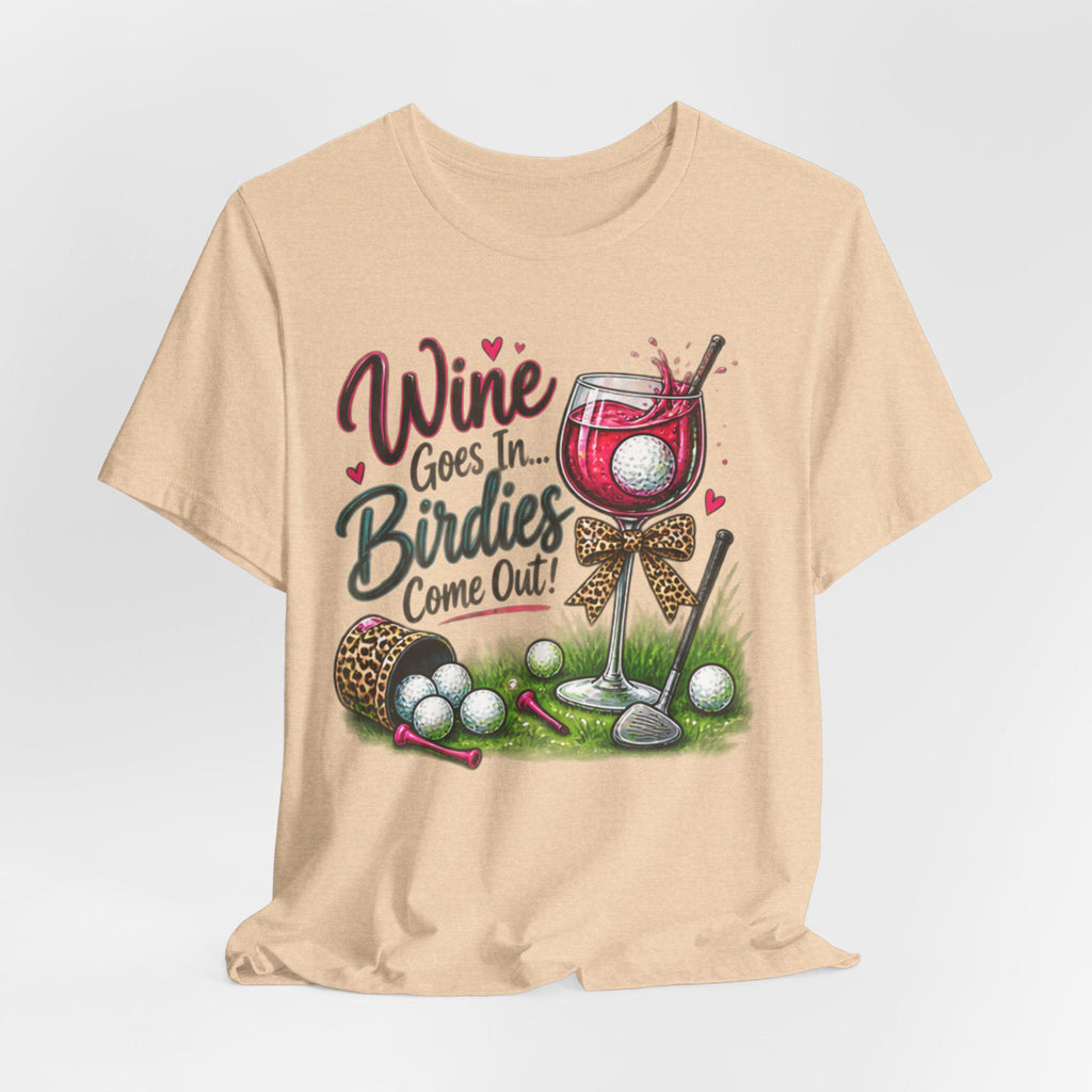 Womans Golf T-Shirt | Wine Goes In Birdies Come Out Graphic Tee