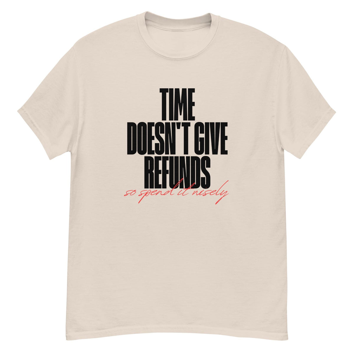 Time doesn't give refunds. Unisex classic tee.