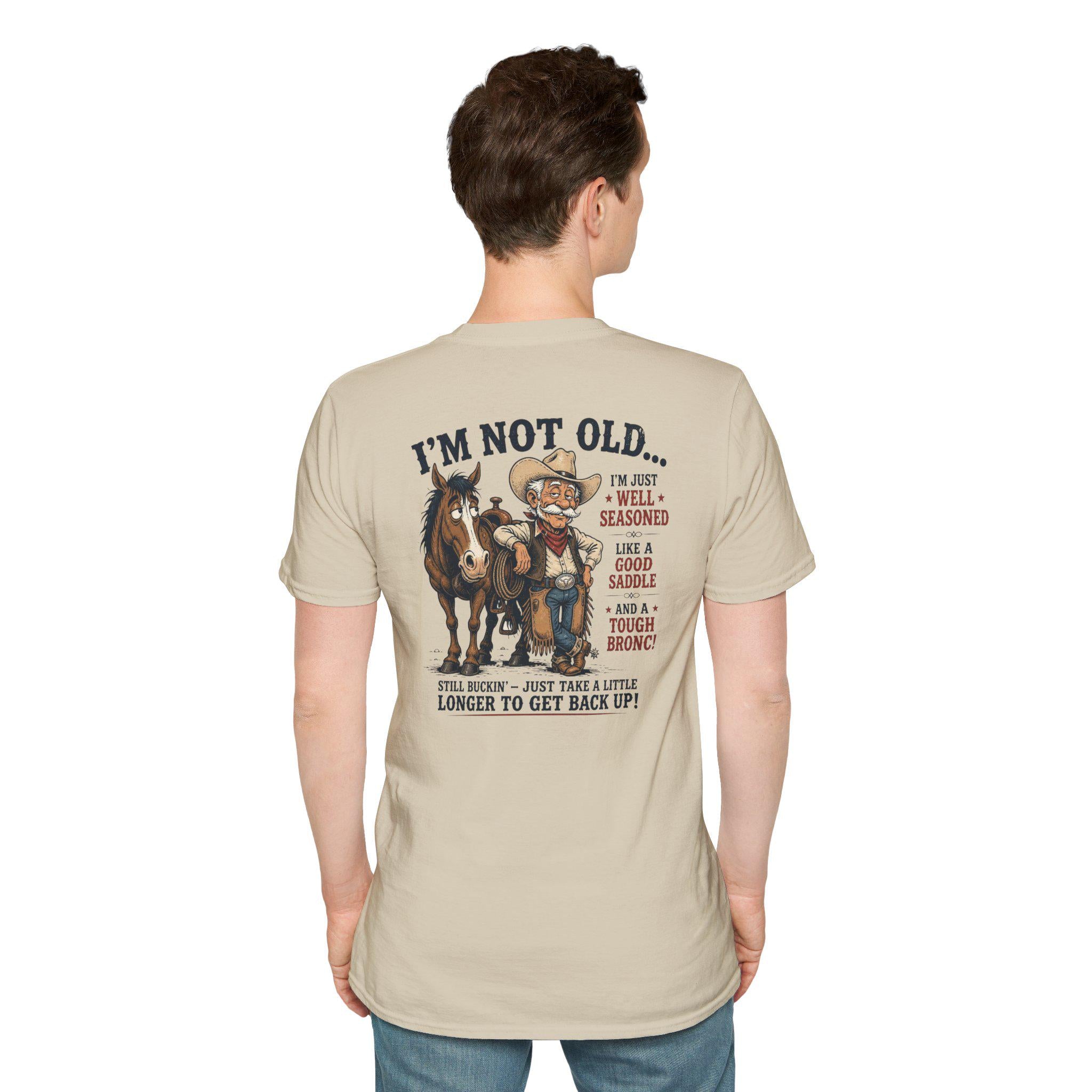 I'm Not Old Cowboy T-Shirt | Funny Rodeo Horse Ranch Western Tee Back print