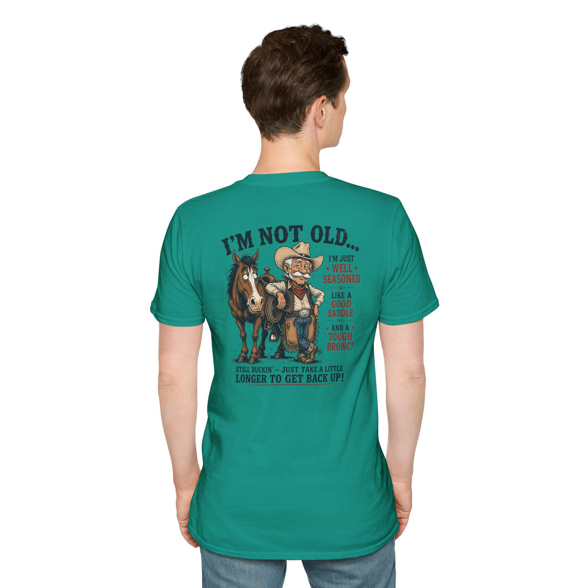 I'm Not Old Cowboy T-Shirt | Funny Rodeo Horse Ranch Western Tee Back print