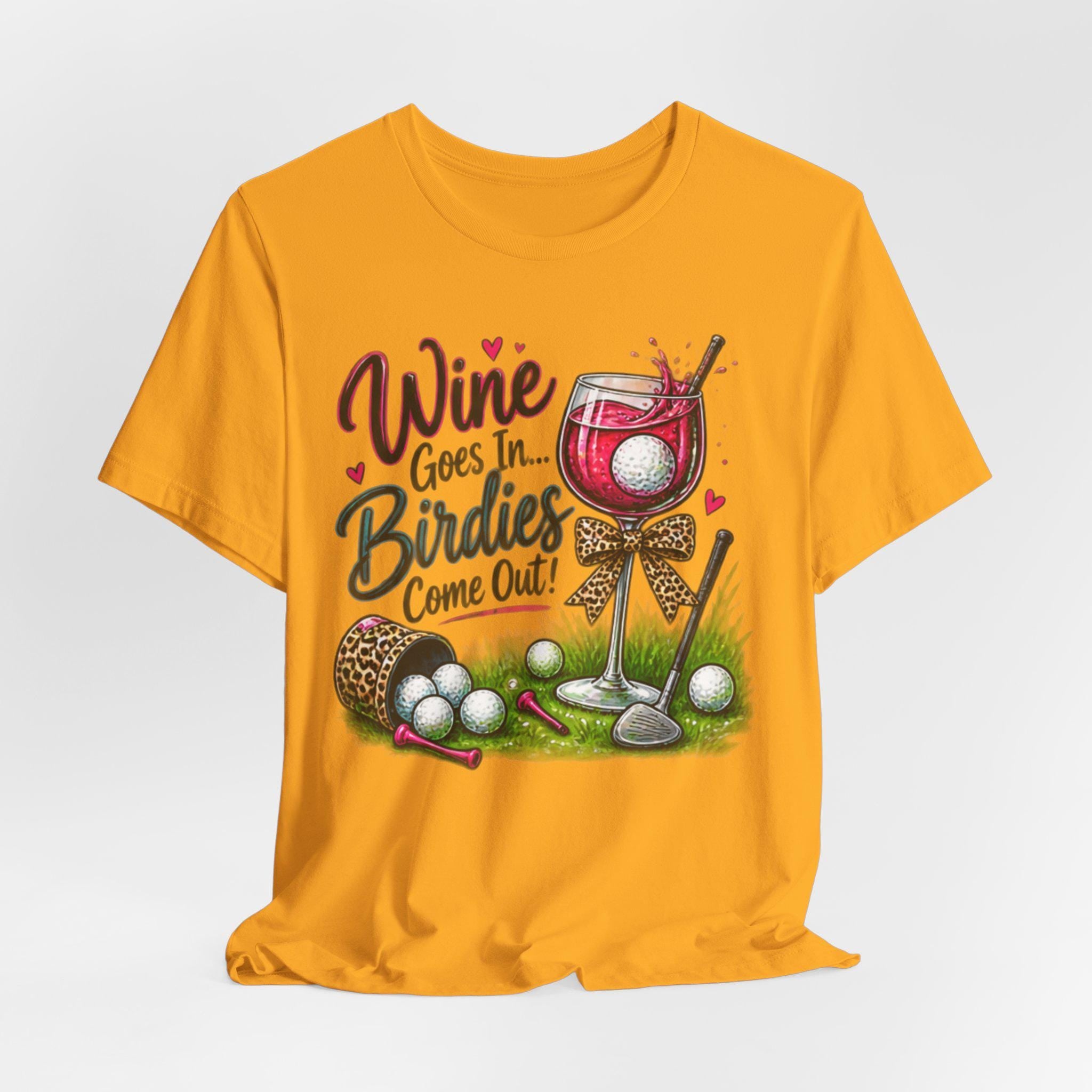 Womans Golf T-Shirt | Wine Goes In Birdies Come Out Graphic Tee