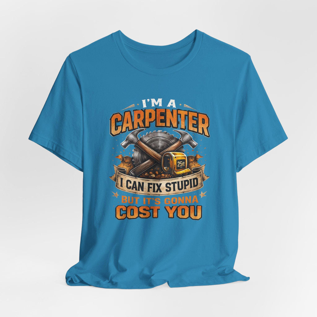 I'm a Carpenter I Can Fix Stupid Tee | Carpenter T-Shirt, Toolbox Graphic