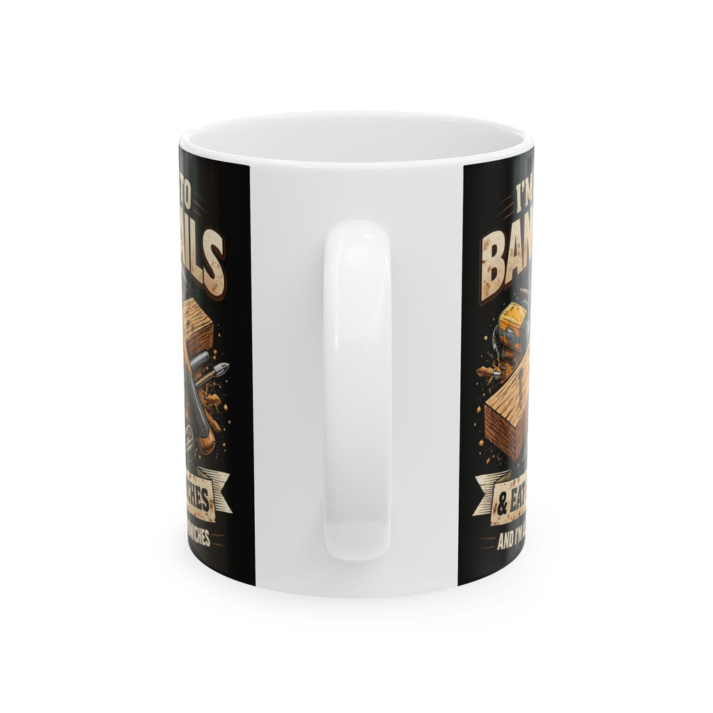 I'm Here to Bang Nails Woodworking Mug | Carpenter Hammer Nail Coffee Cup