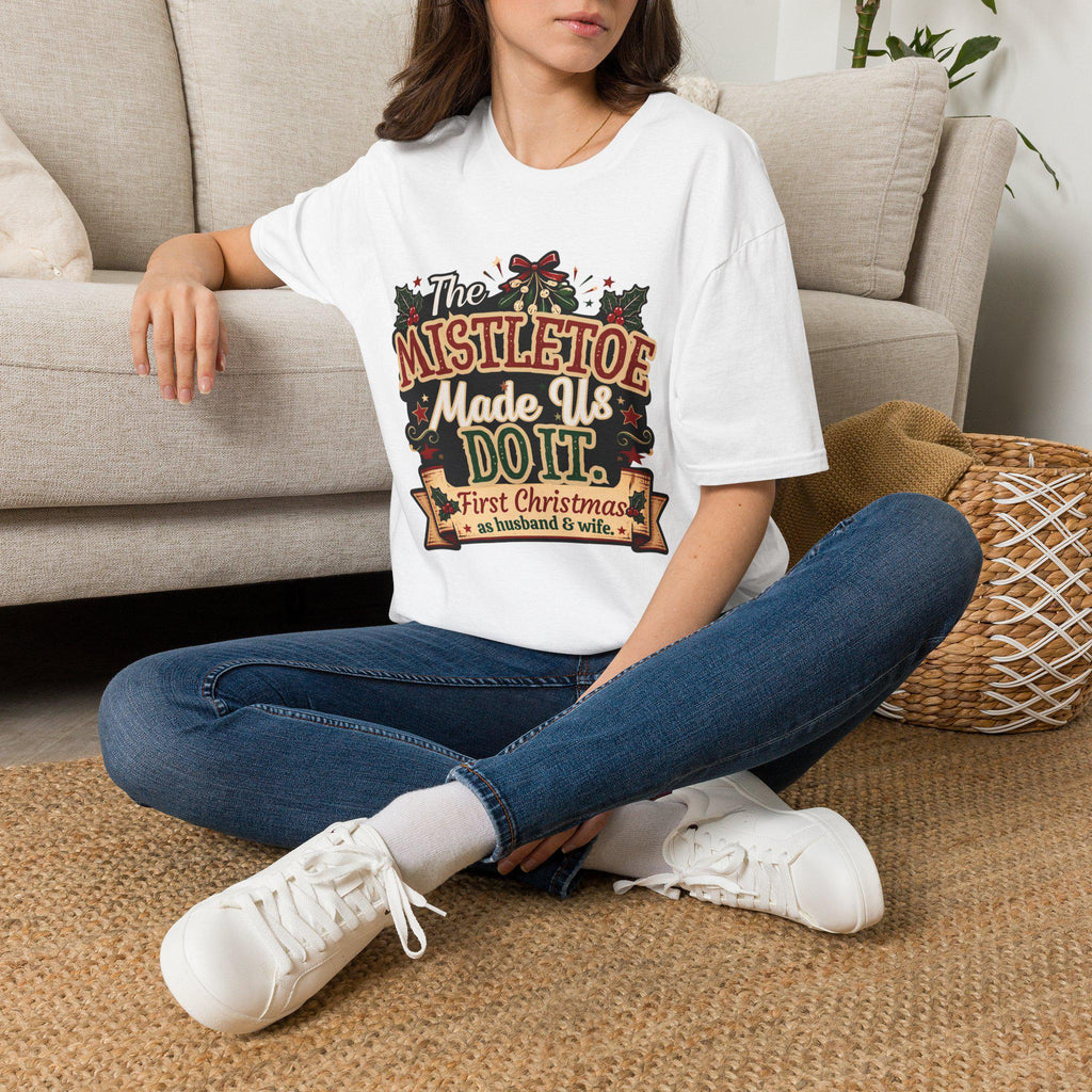 The Mistletoe Made Us Do It T-Shirt | Christmas Holiday Tee/Couples First Christmas