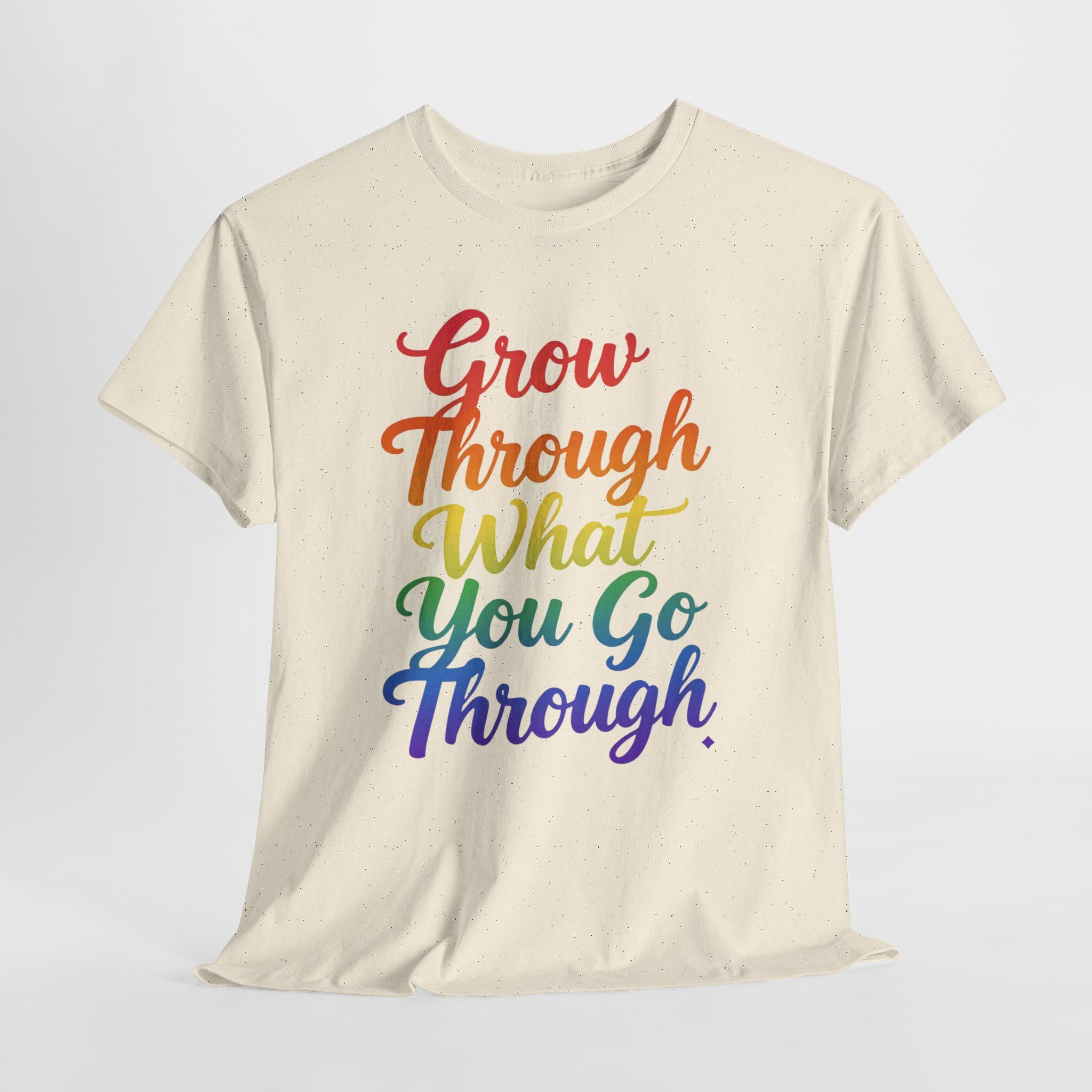 Grow Through What You Go Through Inspirational T-Shirt, Rainbow Script Positive Quote Tee, Mental Health Gift, Self Care Unisex Shirt
