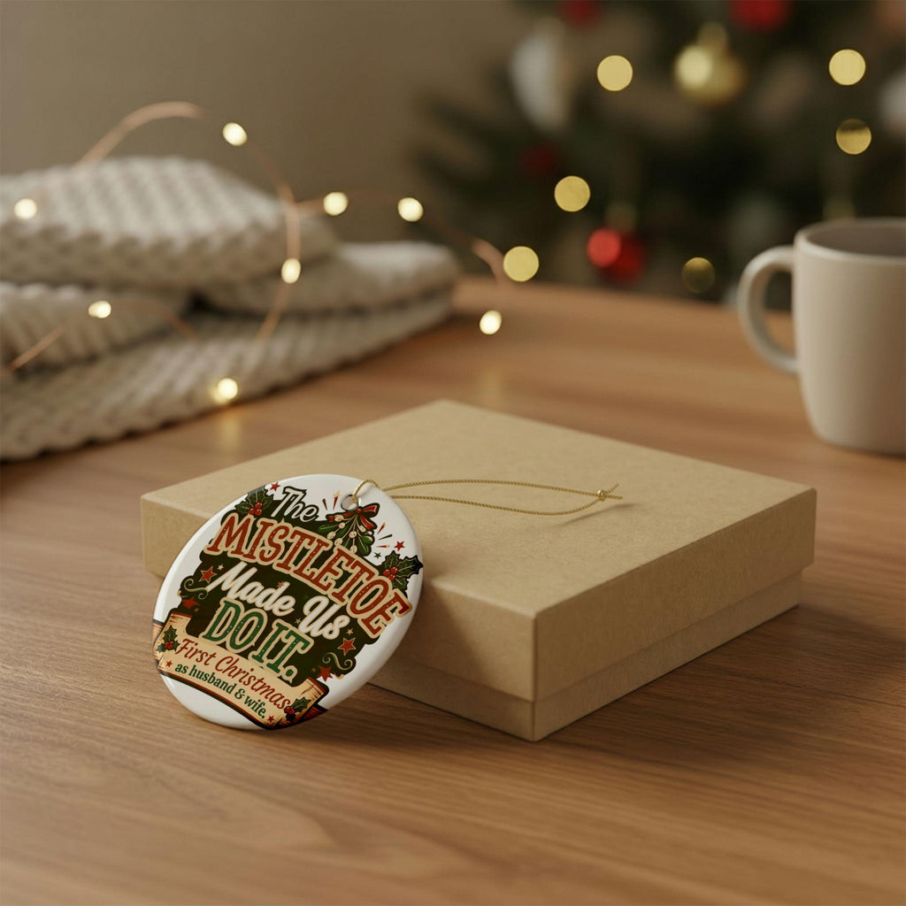 Mistletoe Made Us Do It Ceramic Ornament | First Christmas as Husband & Wife