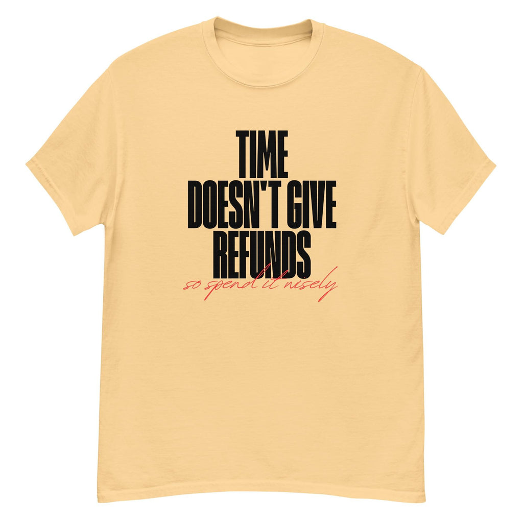 Time doesn't give refunds. Unisex classic tee.