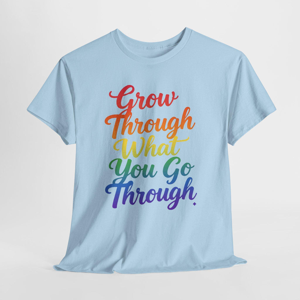 Grow Through What You Go Through Inspirational T-Shirt, Rainbow Script Positive Quote Tee, Mental Health Gift, Self Care Unisex Shirt