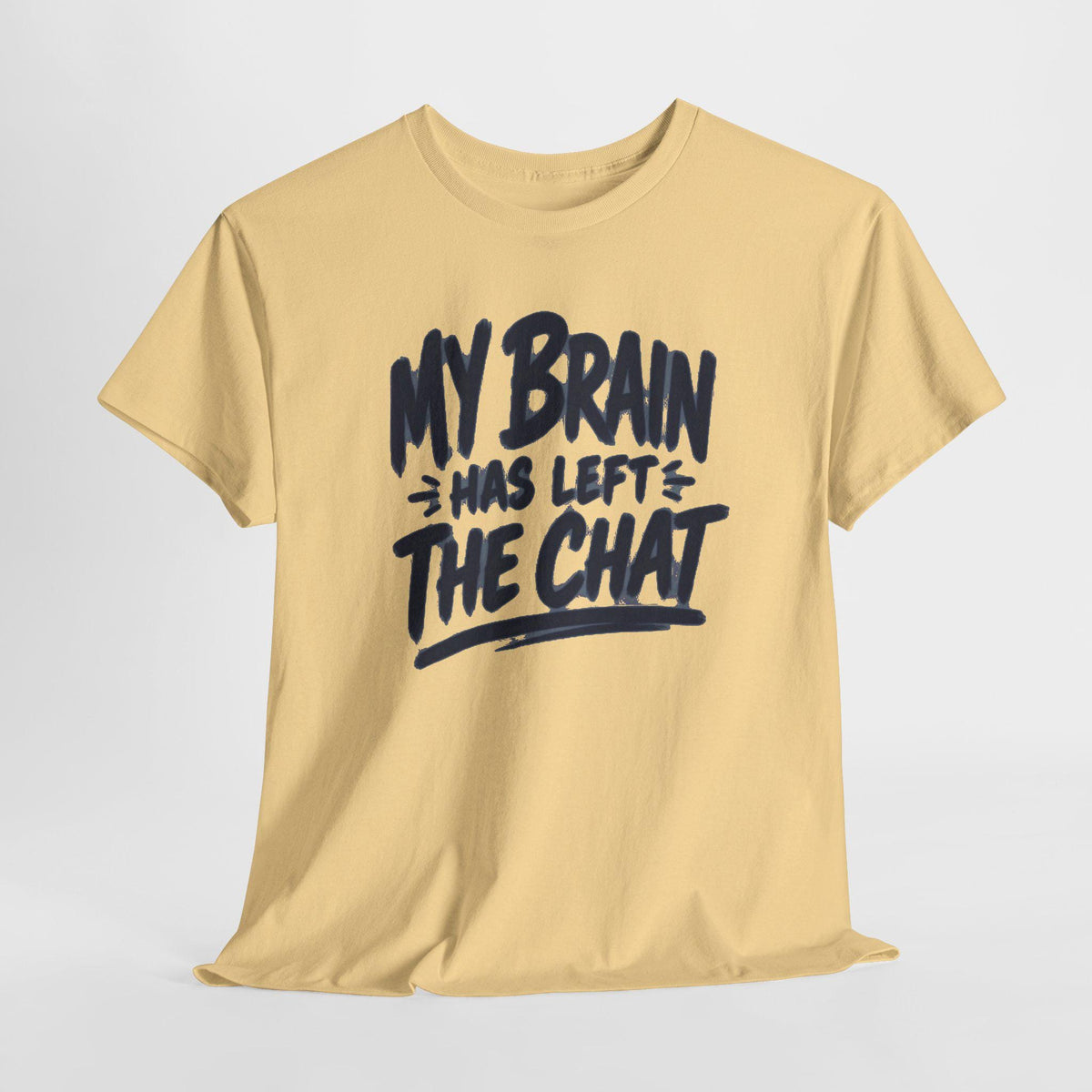 My Brain Has Left The Chat T-Shirt | Funny Quote Tee, Shirt for him