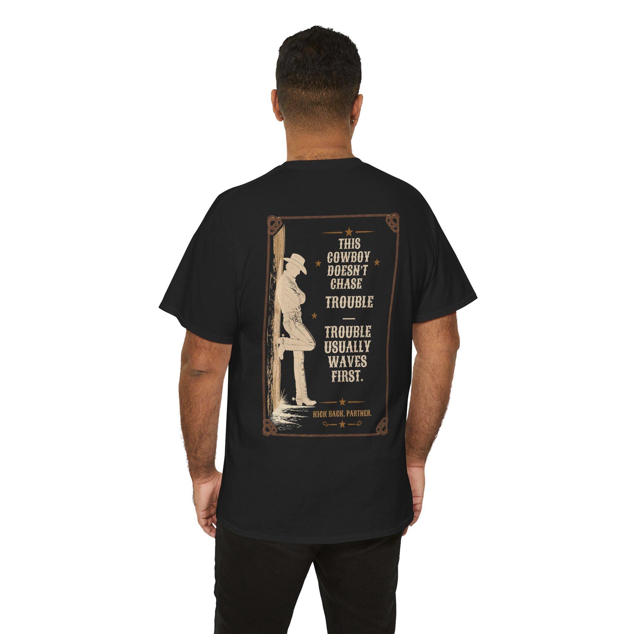 This Cowboy Doesn't Chase Trouble T-Shirt | Western Quote Graphic Tee
