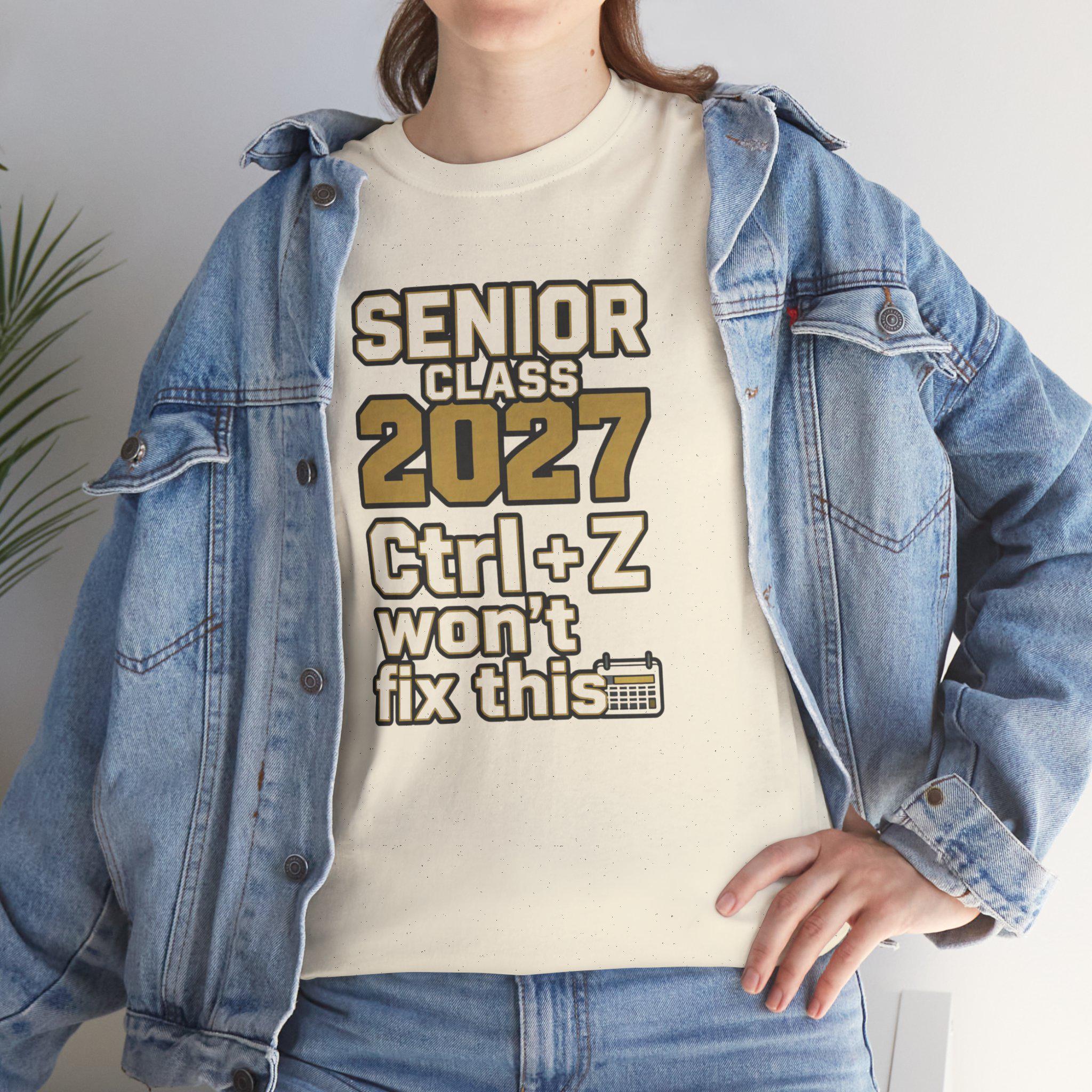 Senior Class 2027 Ctrl+Z Won't Fix This T-Shirt | Senior Year Tee