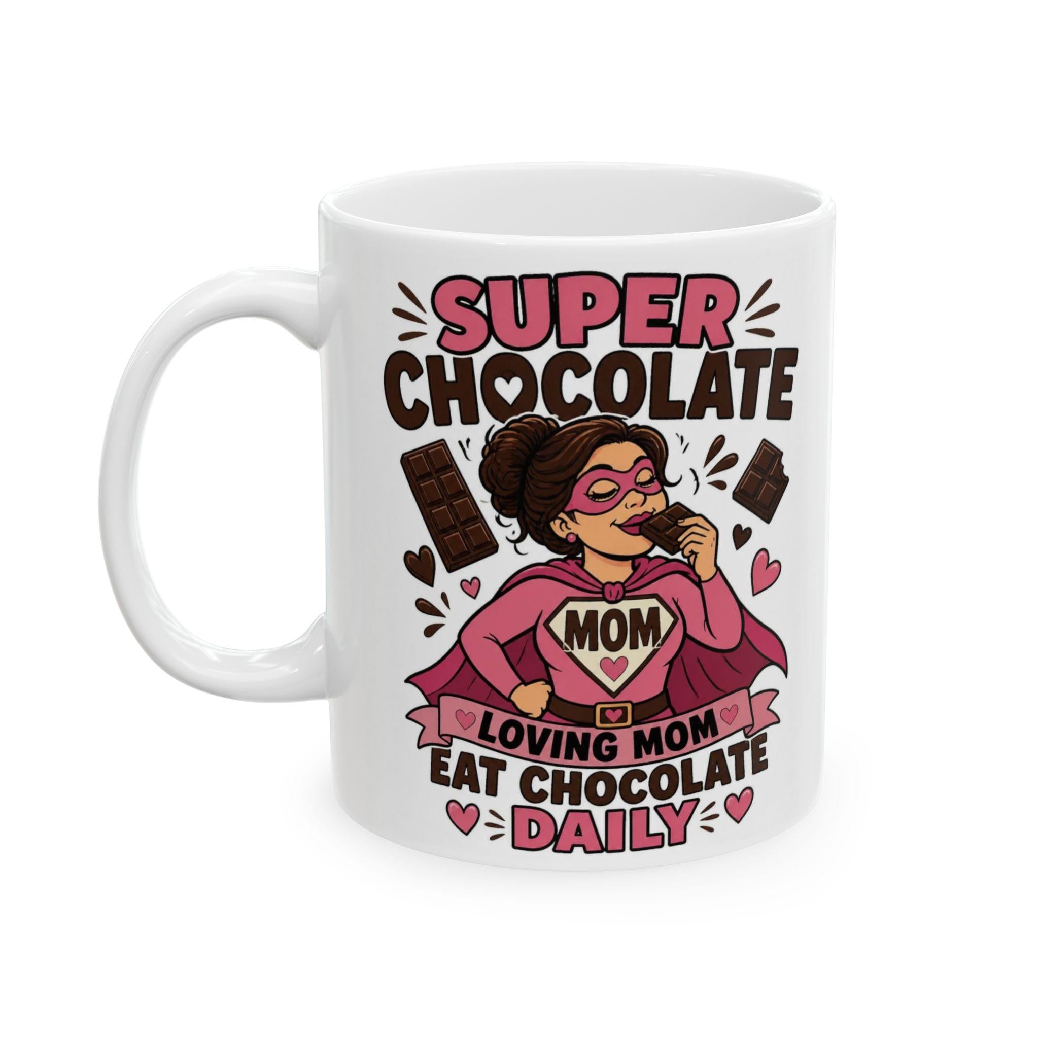 Super Chocolate Lover Mom Mug | Funny Quote Ceramic Coffee Cup
