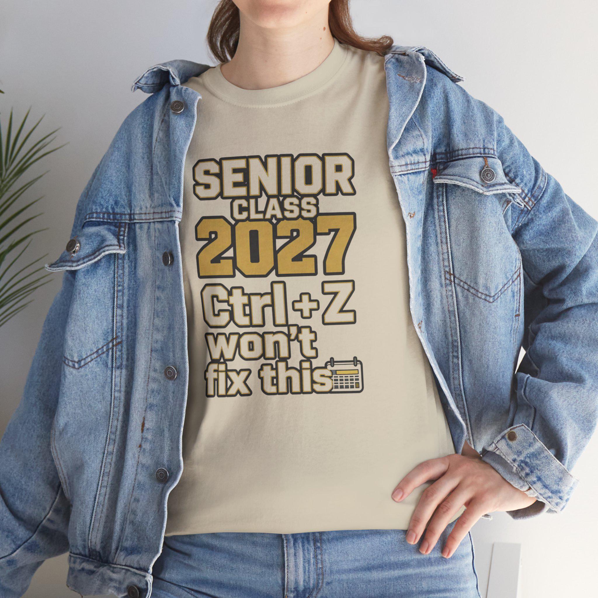 Senior Class 2027 Ctrl+Z Won't Fix This T-Shirt | Senior Year Tee