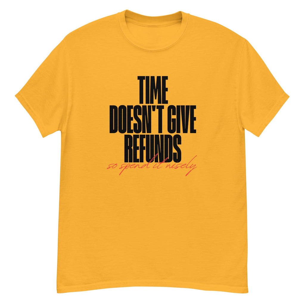 Time doesn't give refunds. Unisex classic tee.