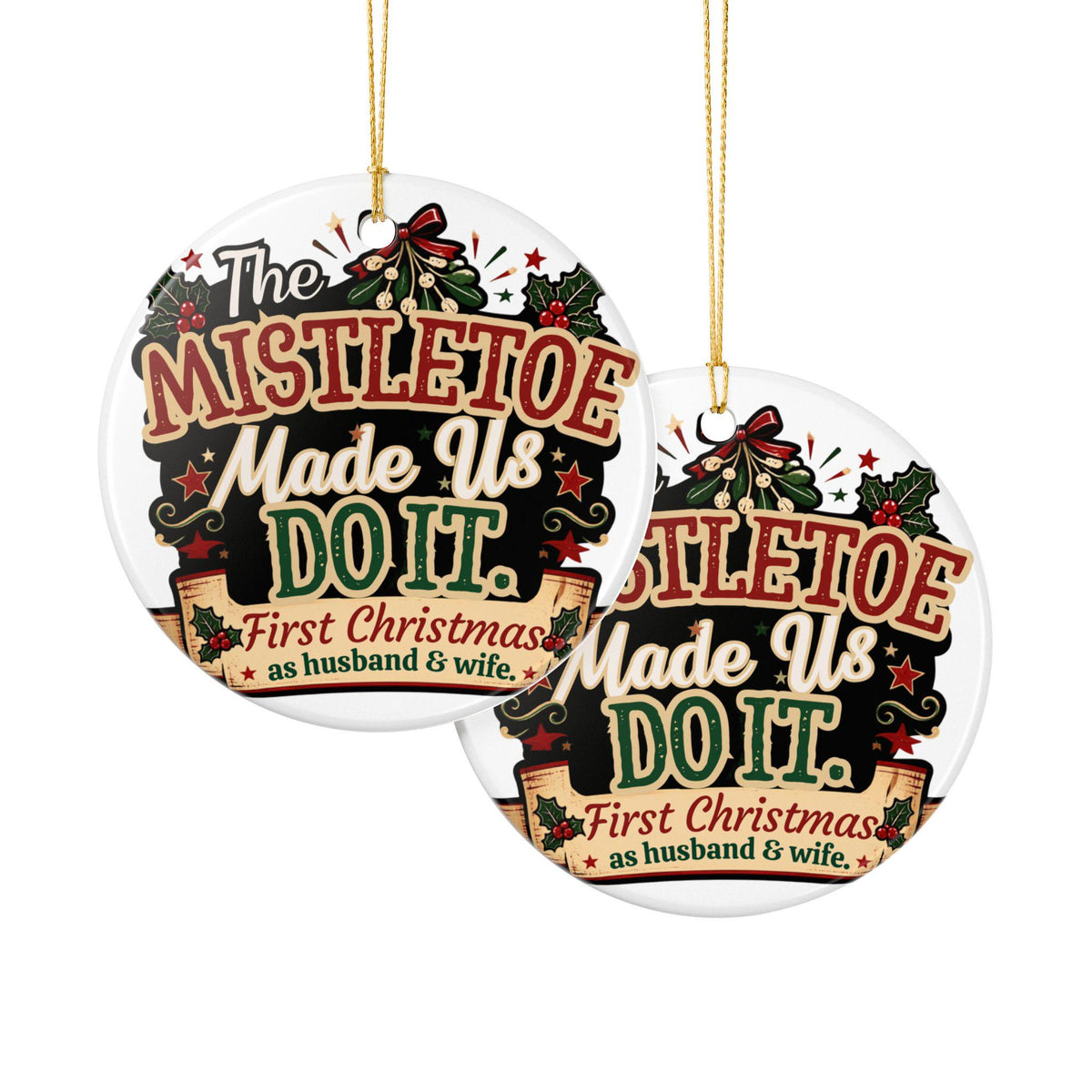 Mistletoe Made Us Do It Ceramic Ornament | First Christmas as Husband & Wife