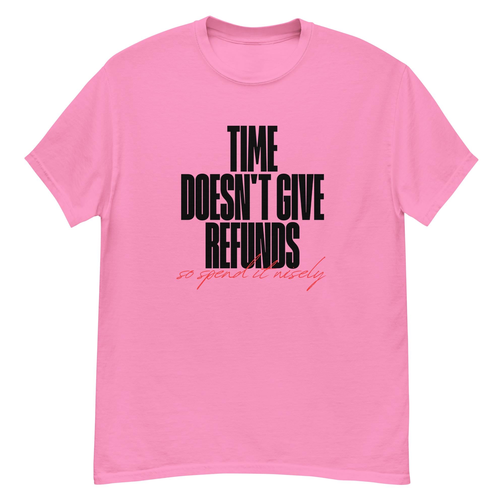 Time doesn't give refunds. Unisex classic tee.