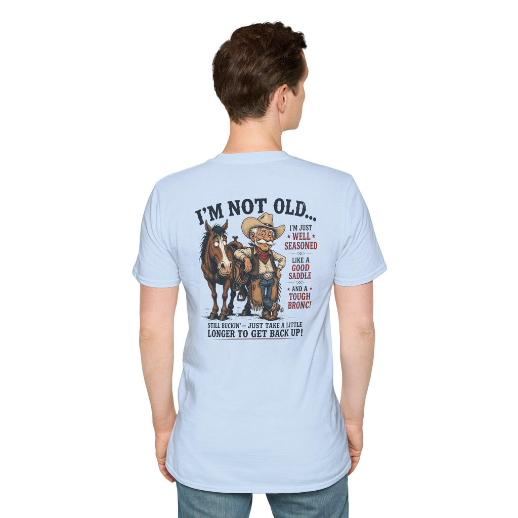 I'm Not Old Cowboy T-Shirt | Funny Rodeo Horse Ranch Western Tee Back print