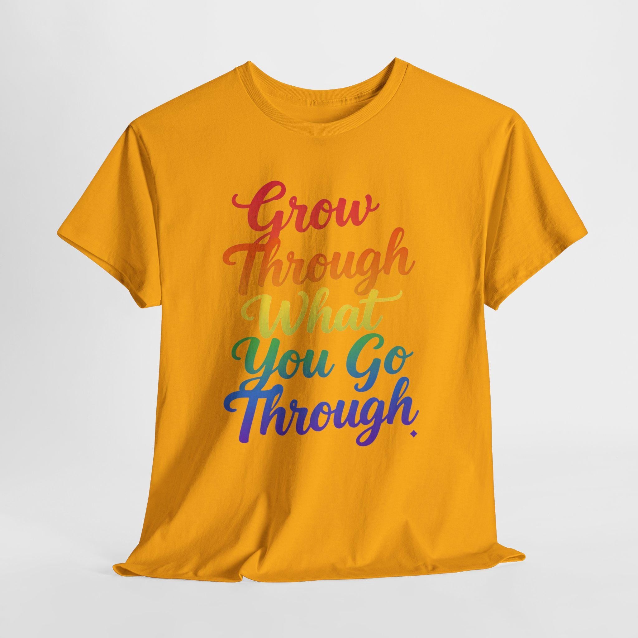 Grow Through What You Go Through Inspirational T-Shirt, Rainbow Script Positive Quote Tee, Mental Health Gift, Self Care Unisex Shirt