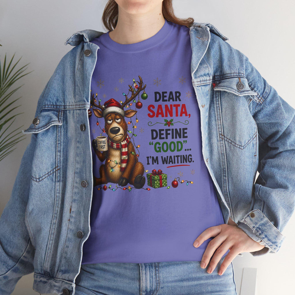 Dear Santa Define 'Good' I'm Waiting T-Shirt | Funny Reindeer Christmas Tee