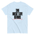 Time doesn't give refunds. Unisex classic tee.