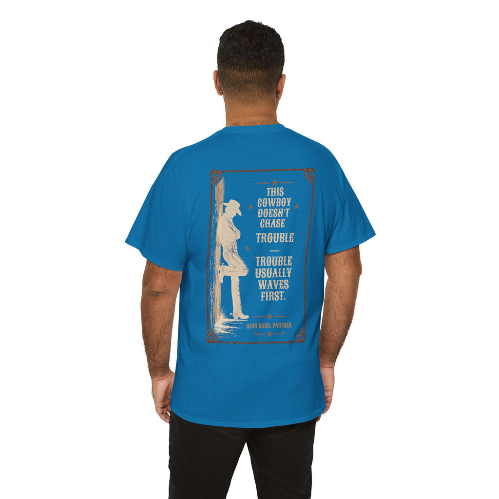 This Cowboy Doesn't Chase Trouble T-Shirt | Western Quote Graphic Tee