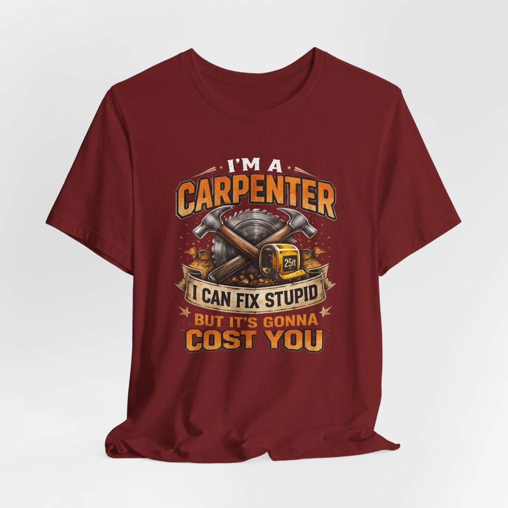 I'm a Carpenter I Can Fix Stupid Tee | Carpenter T-Shirt, Toolbox Graphic
