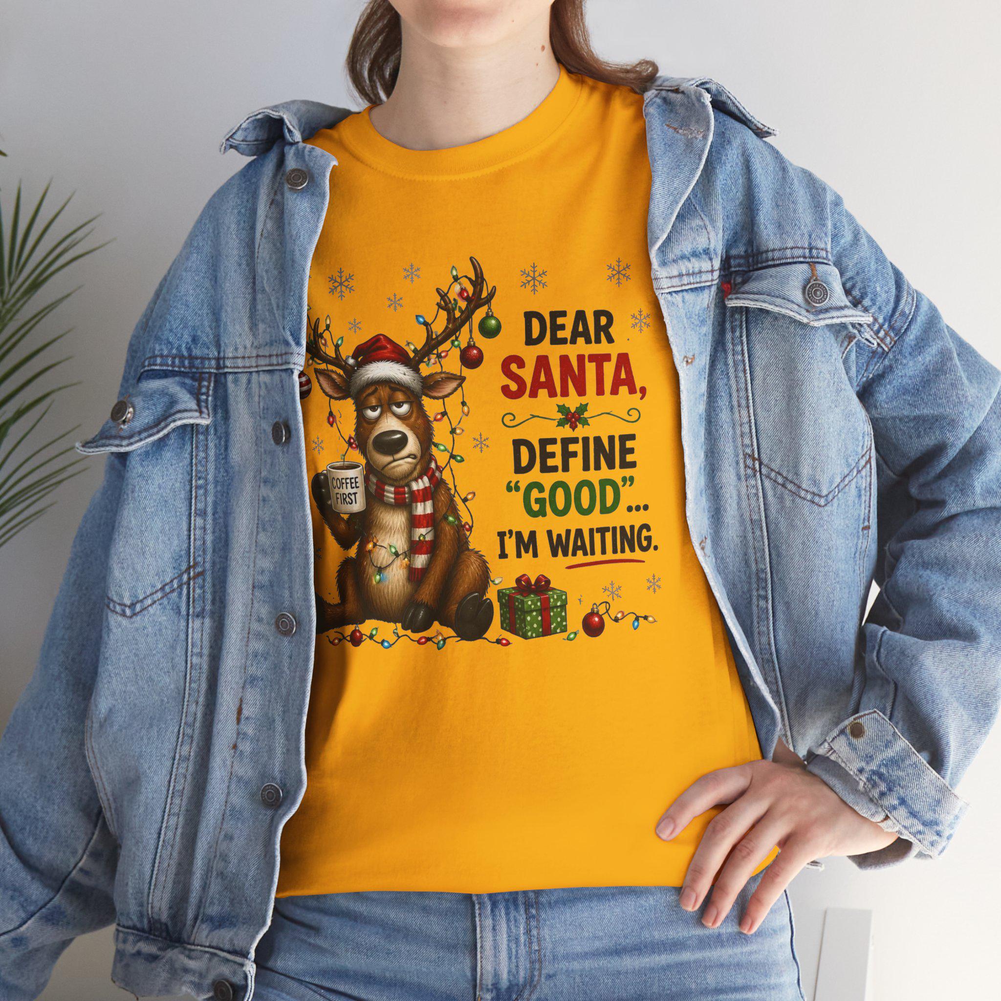 Dear Santa Define 'Good' I'm Waiting T-Shirt | Funny Reindeer Christmas Tee
