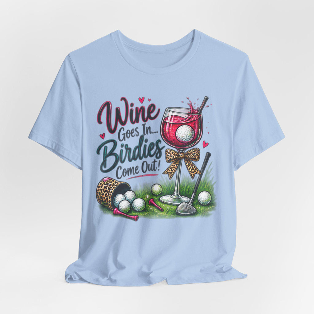Womans Golf T-Shirt | Wine Goes In Birdies Come Out Graphic Tee