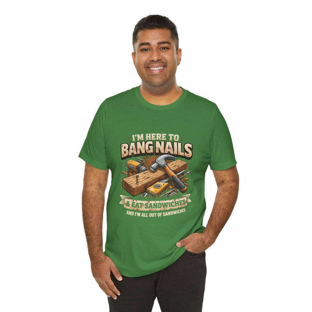 I'm Here to Bang Nails woodworking T-Shirt | Hammer & Sandwiches Carpenter Tee