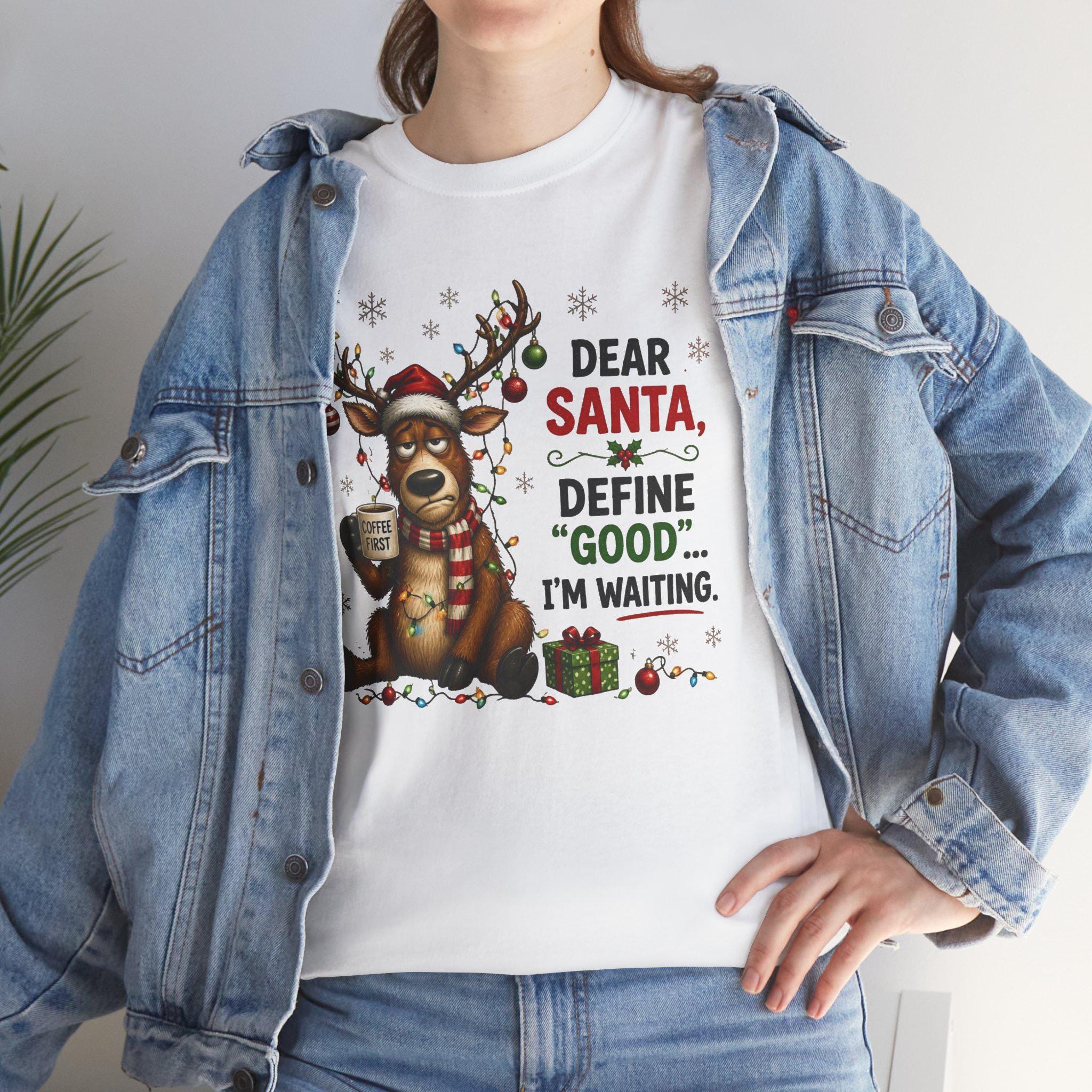 Dear Santa Define 'Good' I'm Waiting T-Shirt | Funny Reindeer Christmas Tee