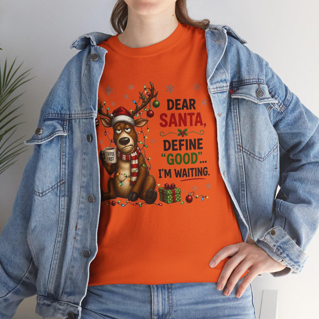 Dear Santa Define 'Good' I'm Waiting T-Shirt | Funny Reindeer Christmas Tee
