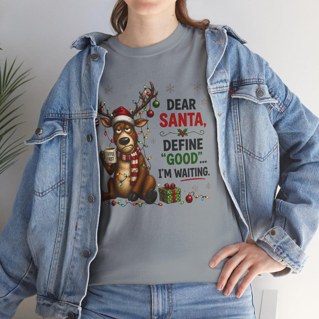Dear Santa Define 'Good' I'm Waiting T-Shirt | Funny Reindeer Christmas Tee