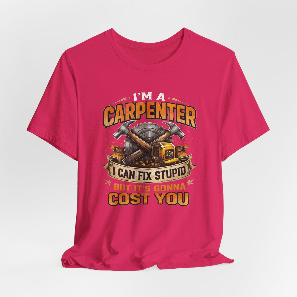 I'm a Carpenter I Can Fix Stupid Tee | Carpenter T-Shirt, Toolbox Graphic