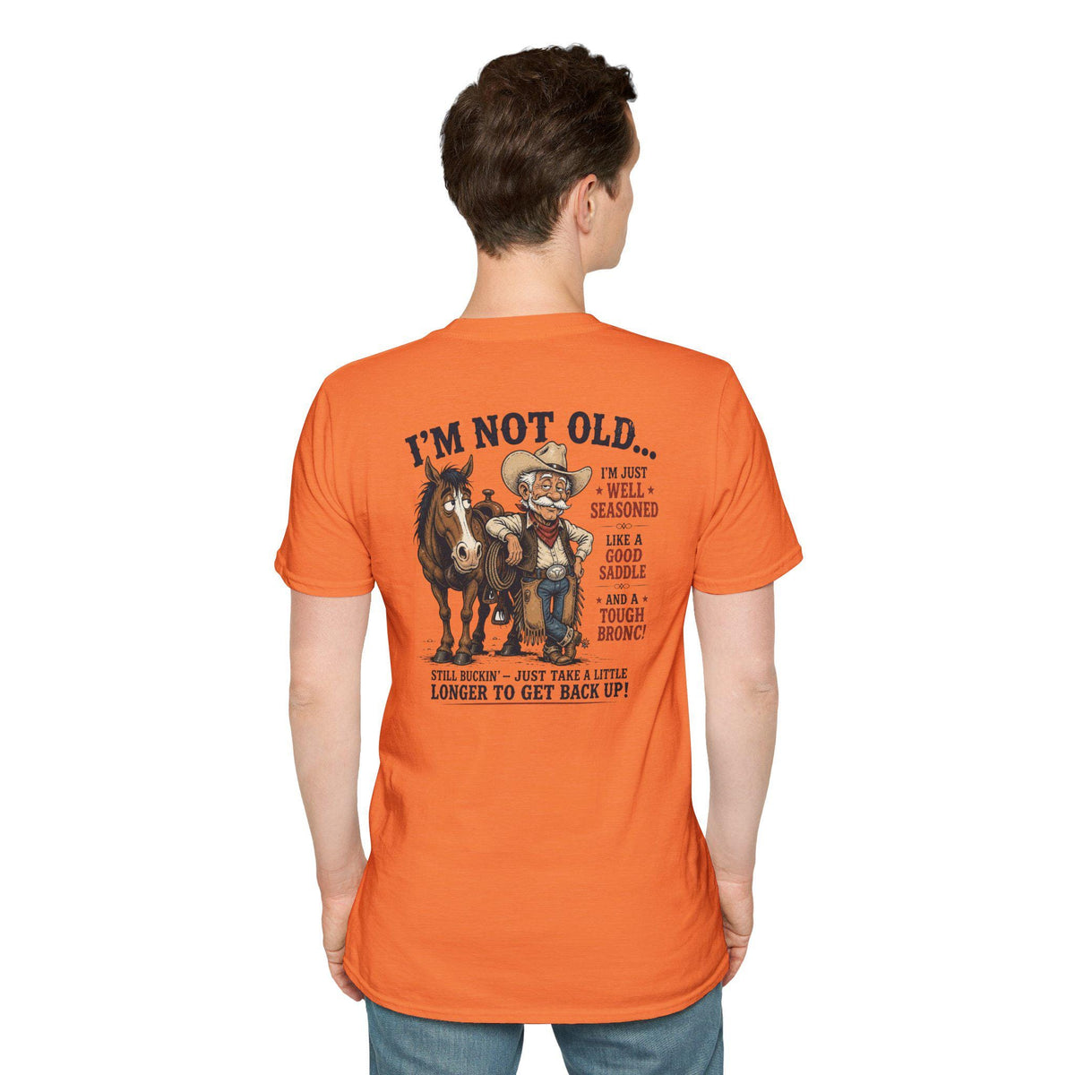 I'm Not Old Cowboy T-Shirt | Funny Rodeo Horse Ranch Western Tee Back print
