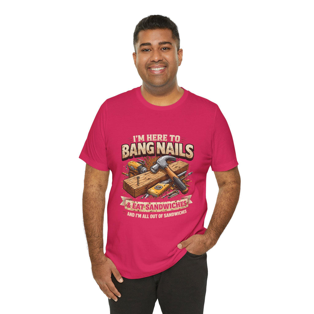 I'm Here to Bang Nails woodworking T-Shirt | Hammer & Sandwiches Carpenter Tee