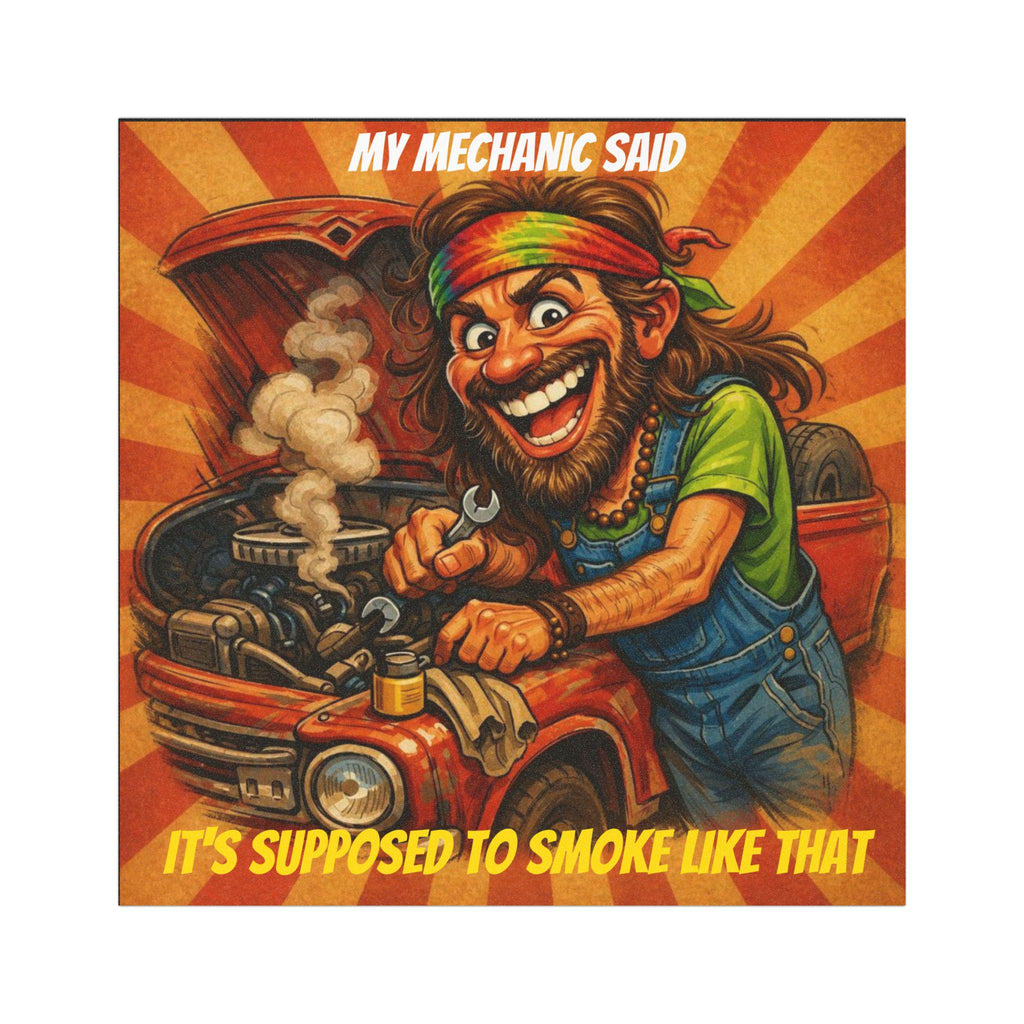 My Mechanic Said It's Supposed To Smoke Like That Car Magnet