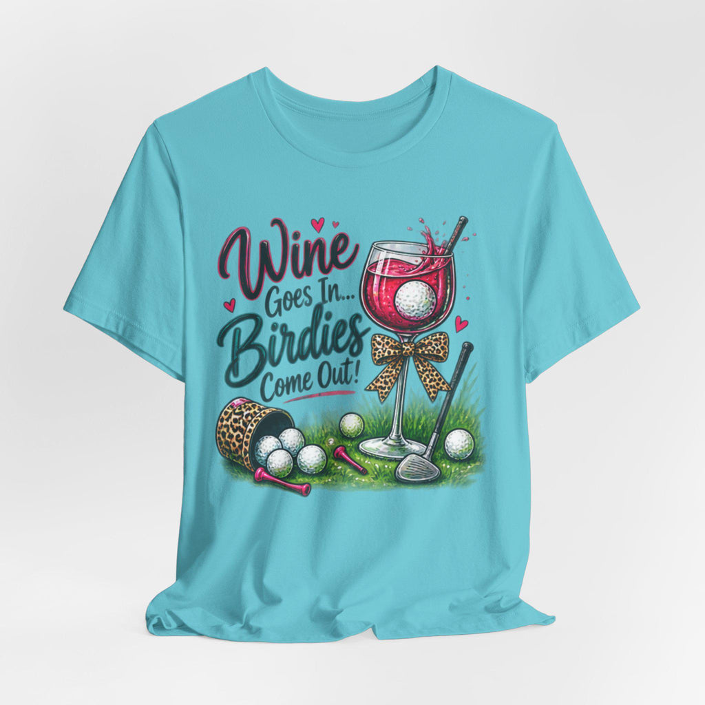 Womans Golf T-Shirt | Wine Goes In Birdies Come Out Graphic Tee