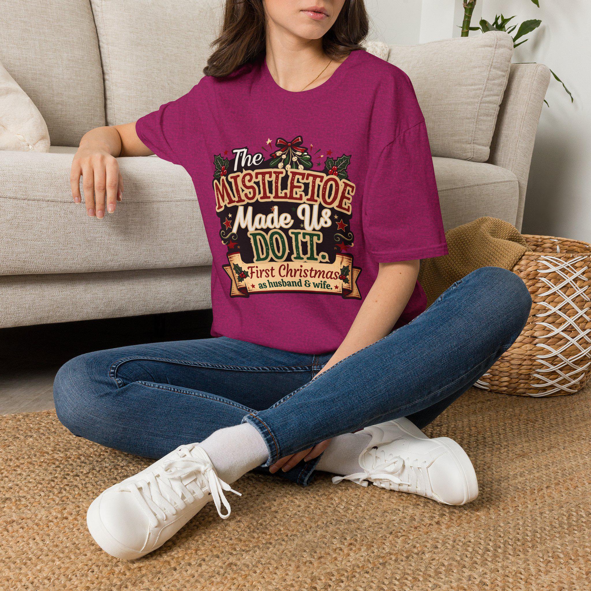 The Mistletoe Made Us Do It T-Shirt | Christmas Holiday Tee/Couples First Christmas