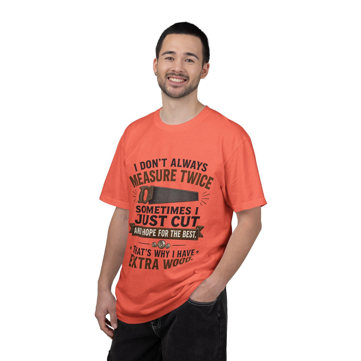 I Don't Always Measure Twice Sometimes I Just Cut T-shirt | Woodworking Saw Tee