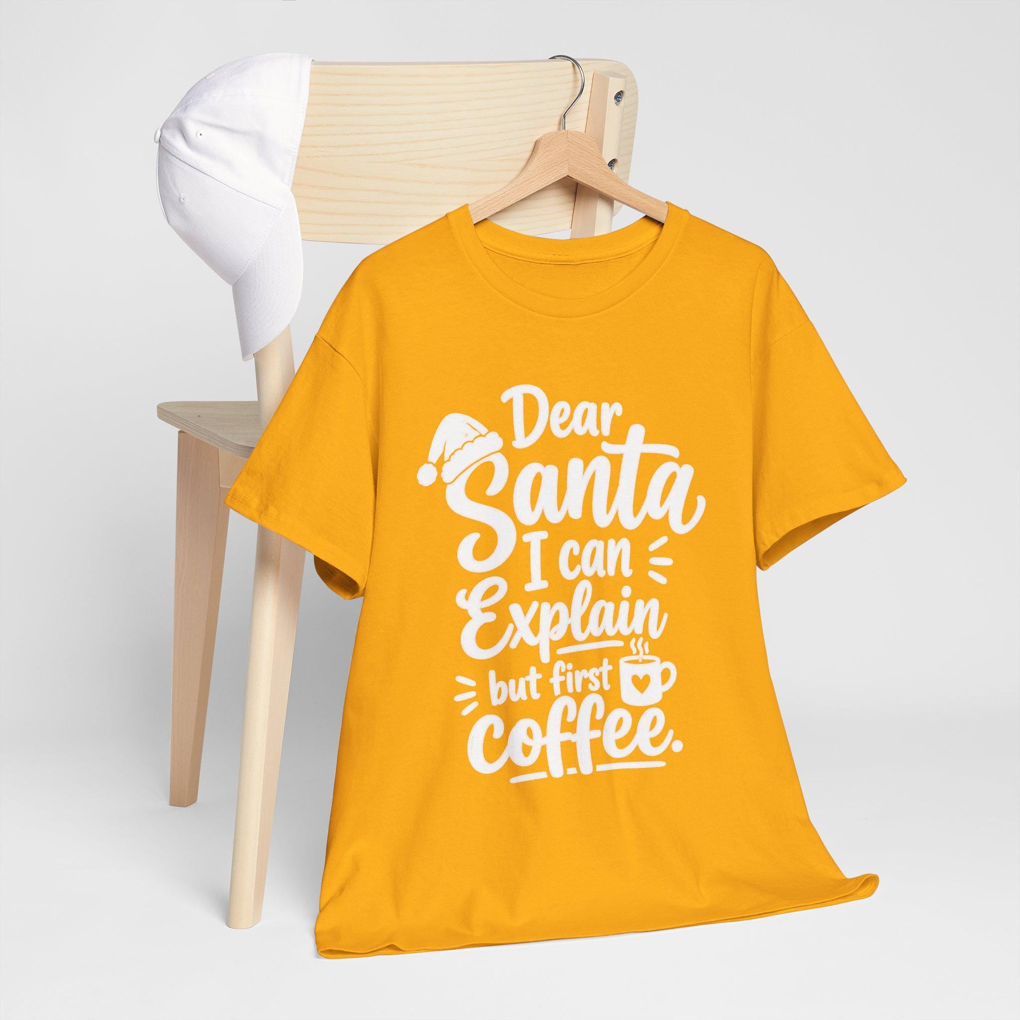 Dear Santa I Can Explain But First Coffee T-Shirt | Christmas Coffee Tee