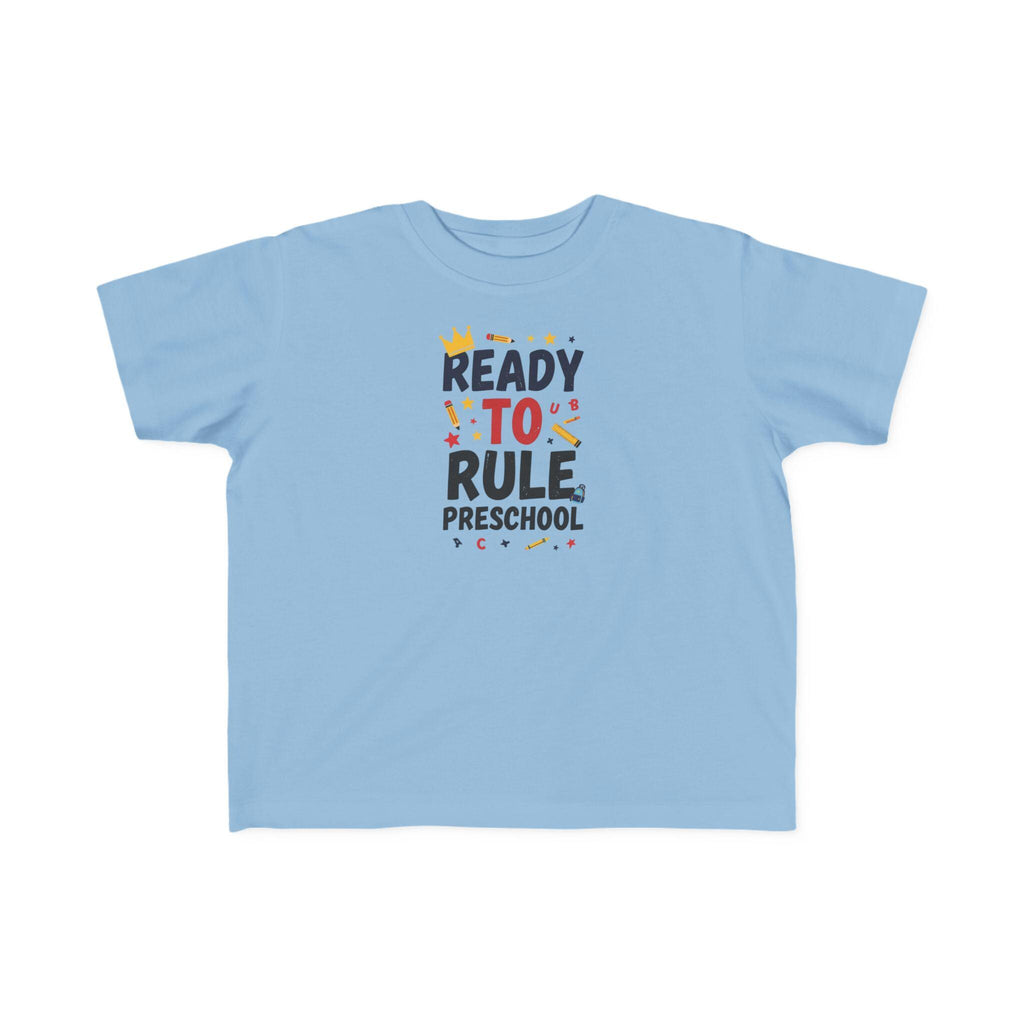 Ready to Rule Preschool Tee | Toddler Shirt, First Day of School