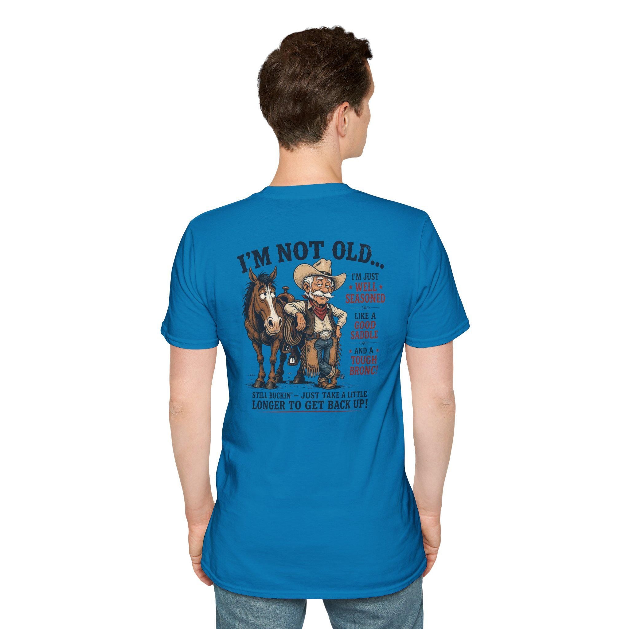 I'm Not Old Cowboy T-Shirt | Funny Rodeo Horse Ranch Western Tee Back print