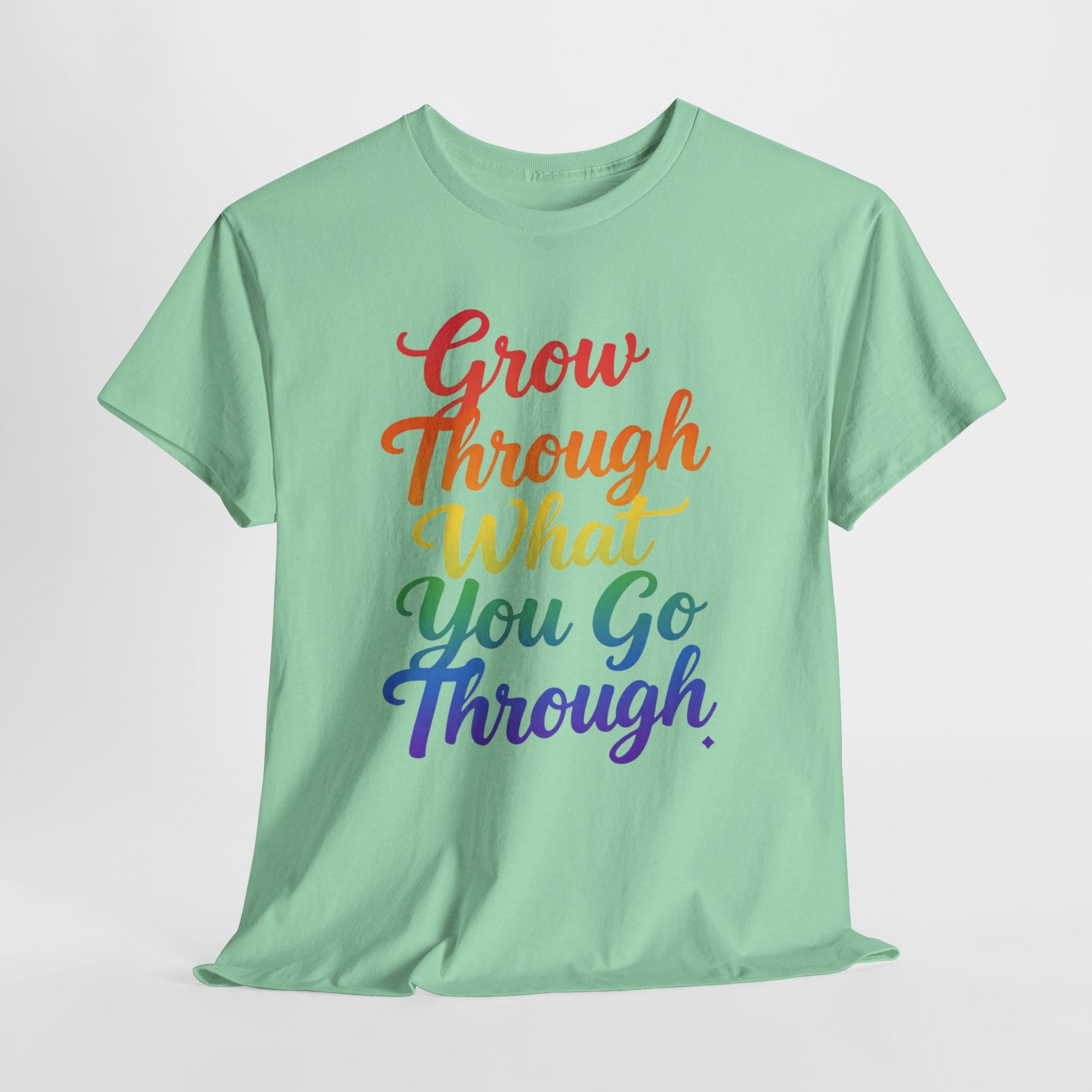Grow Through What You Go Through Inspirational T-Shirt, Rainbow Script Positive Quote Tee, Mental Health Gift, Self Care Unisex Shirt