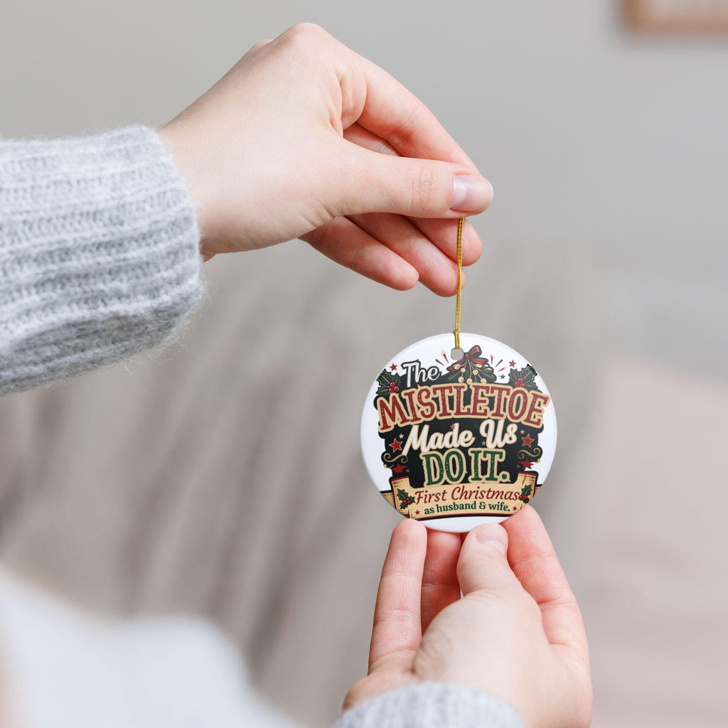 Mistletoe Made Us Do It Ceramic Ornament | First Christmas as Husband & Wife